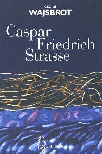 Livrenpoche : Caspar-Friedrich-Strasse - Cécile Wajsbrot - Livre