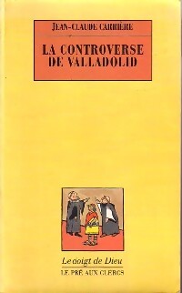 La controverse de Valladolid - Jean-Claude Carrière - Livre