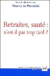 Livrenpoche : Retraites, santé : n'est-il pas trop tard ? - Thierry De Montbrial - Livre