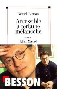 Livrenpoche : Accessible à certaine mélancolie - Patrick Besson - Livre