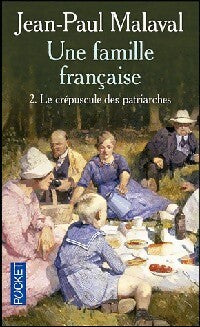 Une famille française Tome II : Le crépuscule des patriarches - Jean-Paul Malaval - Livre