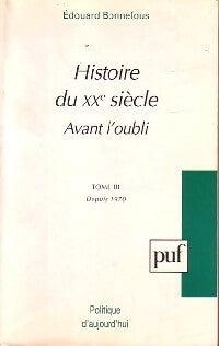Livrenpoche : Histoire du XXe siècle Avant l'oubli Tome III : Depuis 1970 - Edouard Bonnefous - Livre