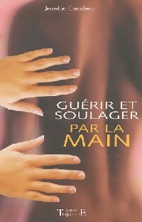 Livrenpoche : Guérir et soulager par la main - Jean-Luc Caradeau - Livre