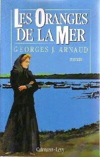 Les oranges de la mer - Georges-Jean Arnaud - Livre