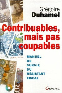 Livrenpoche : Contribuables, mais pas coupables - Grégoire Duhamel - Livre