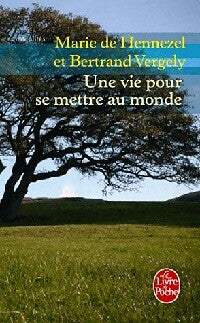 Livrenpoche : Une vie pour se mettre au monde - Bertrand Vergely, Marie De Hennezel - Livre