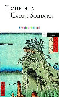 Livrenpoche : Traité de la cabane solitaire - Antoine Marcel - Livre