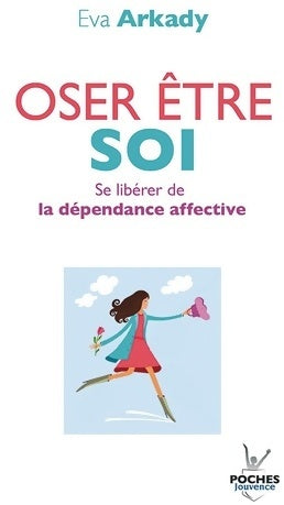 Oser être soi - Eva Arkady - Livre