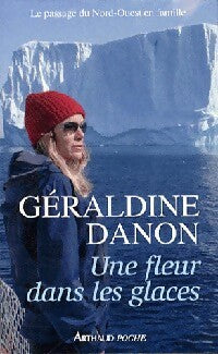 Livrenpoche : Une fleur dans les glaces - Géraldine Danon - Livre