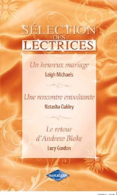 Livrenpoche : Un heureux mariage / Une rencontre envoûtante / Le retour d'Andrew Blake - Leigh Michaels, Lucy Gordon, Natasha Oakley - Livre