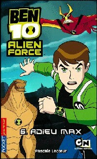 Livrenpoche : Ben 10 Alien Force Tome VI : Adieu Max - Pascale Lecoeur - Livre