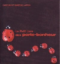 Livrenpoche : Le petit livre des porte-bonheur - Martine Laffon, Caroline Laffon - Livre