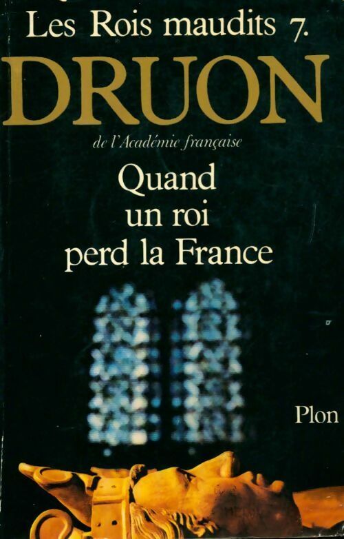 Livrenpoche : Les rois maudits Tome VII : Quand un roi perd la France - Maurice Druon - Livre