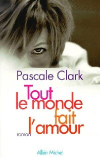 Livrenpoche : Tout le monde fait l'amour - Pascale Clark - Livre