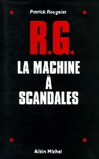 Livrenpoche : R. G. La machine à scandales - Patrick Rougelet - Livre