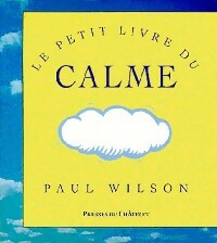Livrenpoche : Le petit livre du calme - Paul Wilson - Livre