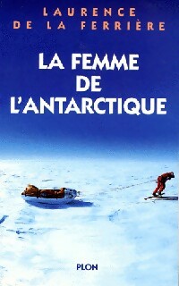 Livrenpoche : La femme de l'Antarctique - Laurence De la Ferrière - Livre