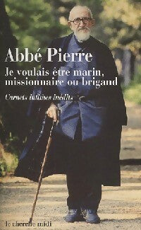 Livrenpoche : Je voulais être marin, missionnaire ou brigand - Abbé Pierre - Livre