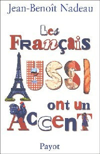 Livrenpoche : Les français aussi ont un accent - Jean-Benoît Nadeau - Livre