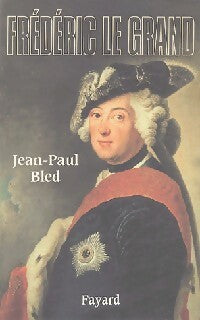 Livrenpoche : Frédéric le Grand - Jean-Paul Bled - Livre