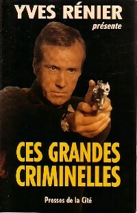 Livrenpoche : Ces grandes criminelles - Yves Rénier - Livre