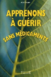 Livrenpoche : Apprenons à guérir sans médicaments - Alex Clergue - Livre