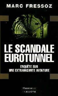 Livrenpoche : Le scandale Eurotunnel - Marc Fressoz - Livre