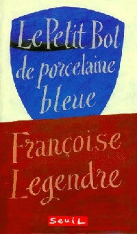 Livrenpoche : Le petit bol de porcelaine bleue - Françoise Legendre - Livre