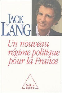 Un nouveau régime politique pour la France - Jack Lang -  Jacob GF - Livre