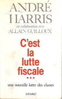 Livrenpoche : C'est la lutte fiscale... - André Harris, Allain Guilloux - Livre