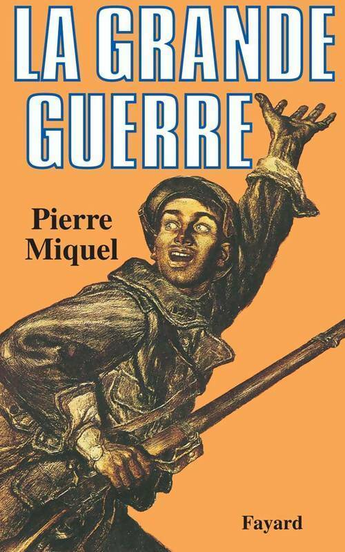 La Grande Guerre - Pierre Miquel -  Fayard GF - Livre