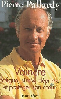 Livrenpoche : Vaincre fatigue, stress, déprime et protéger son coeur - Pierre Pallardy - Livre
