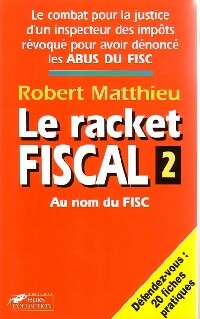 Livrenpoche : Le racket fiscal Tome II - Robert Matthieu - Livre