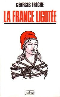 Livrenpoche : La France ligotée - Georges Frêche - Livre