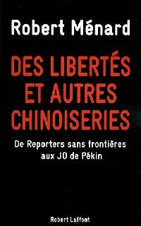 Des libertés et autres chinoiseries - Robert Ménard - Livre