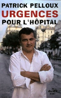 Livrenpoche : Urgences pour l'hôpital - Patrick Pelloux - Livre
