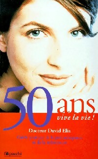 Livrenpoche : 50 Ans, vive la vie ! - Dr David Elia - Livre