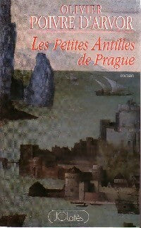 Livrenpoche : Les Petites Antilles de Prague - Olivier Poivre d'Arvor - Livre