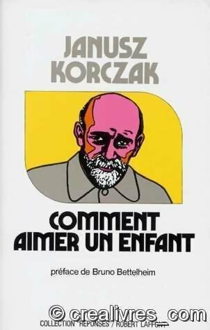 Livrenpoche : Comment aimer un enfant - Janusz Korczak - Livre