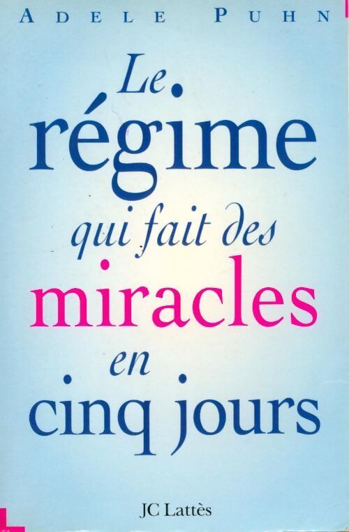 Le régime qui fait des miracles en cinq jours - Adèle Puhn - Livre