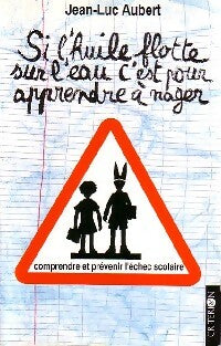 Livrenpoche : Si l'huile flotte sur l'eau c'est pour apprendre à nager - Jean-Luc Aubert - Livre