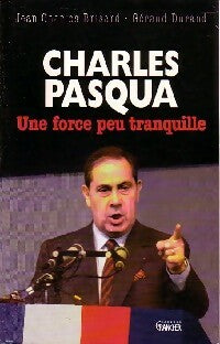 Livrenpoche : Charles Pasqua. Une force peu tranquille - Jean-Charles Brisard, Géraud Durand - Livre