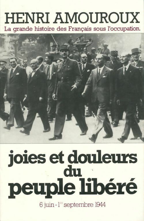 Livrenpoche : La grande histoire des français sous l'occupation Tome VIII : Joies et douleurs du peuple libéré - Henri Amouroux - Livre