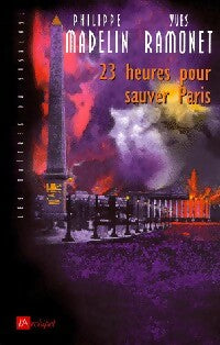Livrenpoche : 23 heures pour sauver Paris - Yves Ramonet, Philippe Madelin - Livre