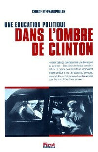 Livrenpoche : Une éducation politique. Dans l'ombre de Clinton - George Stephanopoulois - Livre
