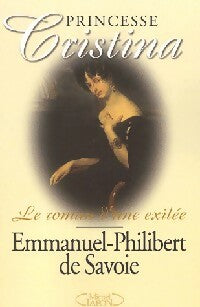 Livrenpoche : Princesse Cristina. Le roman d'une exilée - Emmanuel-Philibert De Savoie - Livre