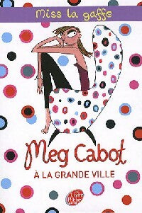 Livrenpoche : Miss La Gaffe Tome II : Miss La Gaffe à la grande ville - Meg Cabot - Livre