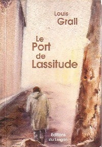 Livrenpoche : Le port de Lassitude - Louis Grall - Livre
