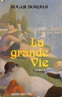 Livrenpoche : La grande vie - Roger Bordier - Livre