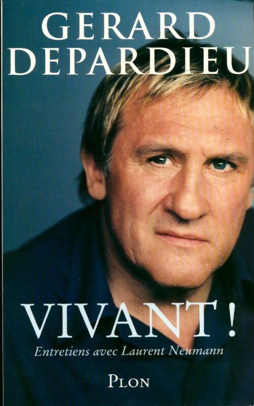 Livrenpoche : Vivant !. Entretiens avec Laurent Neumann - Gérard Depardieu - Livre